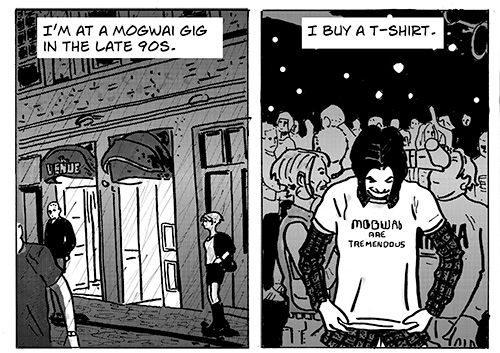 Two panels. The first shows the door to a music venue with the caption "I'm at a Mogwai gigi in the late 90s". The second shows a man bulling on a t-shirt featuring the slogan 'Mogwai are tremendous'. The caption reads "I buy a t-shirt".