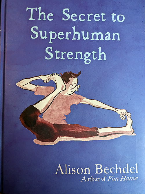 Cover of the Secret to Superhuman Strength by Alison Bechdel. A woman in a yoga pose.
